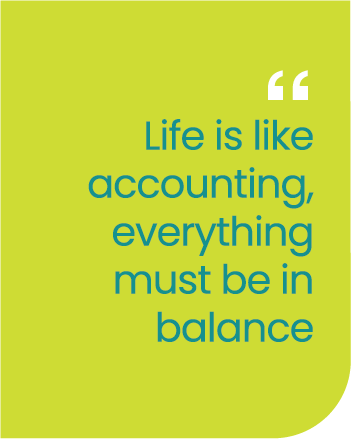 Life is like accounting, everything must be in balance